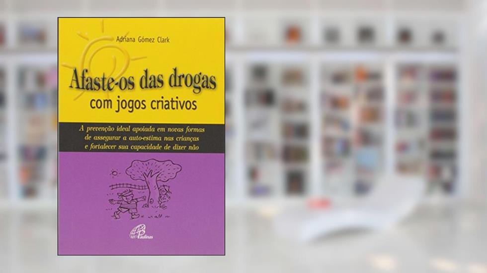 Afaste-os das drogas com jogos criativos, do autor Adriana Gómez Clark