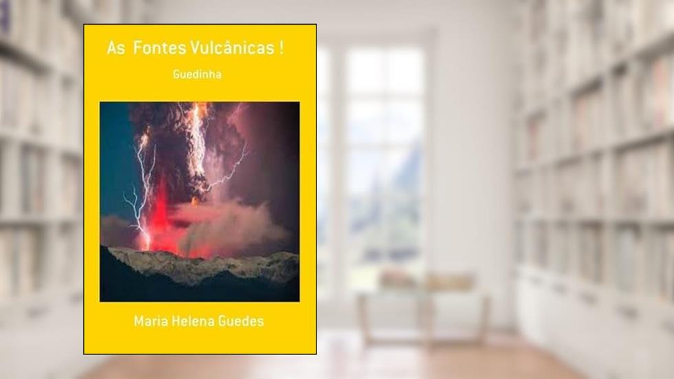 As Fontes Vulcanicas !, do autor Maria Helena Guedes