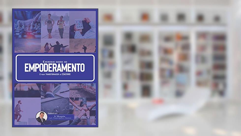 Exercício Diário do Empoderamento: O Poder Transformador do Coaching (Série 1), do autor Junior Mesquita