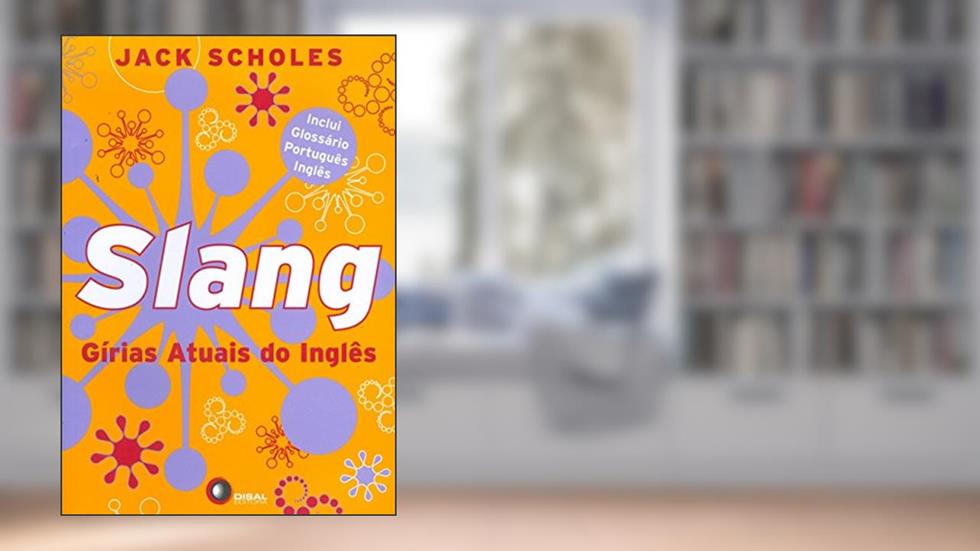Slang - gírias atuais do inglês, do autor Jack Scholes