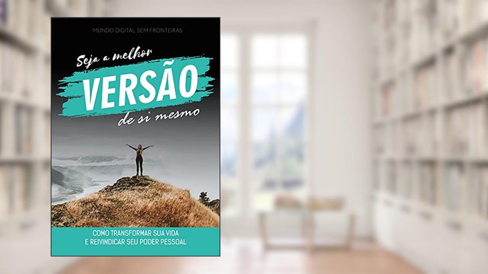 Seja a Melhor Versão de Si Mesmo: Como transformar sua vida e reivindicar seu poder pessoal, do autor Luiz Carlos Miranda