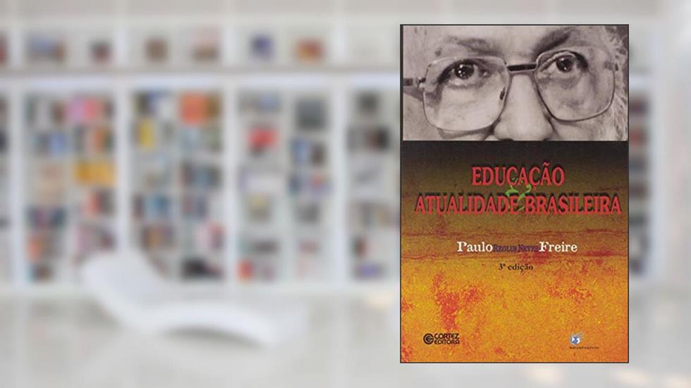 Educação e atualidade brasileira, do autor Paulo Freire