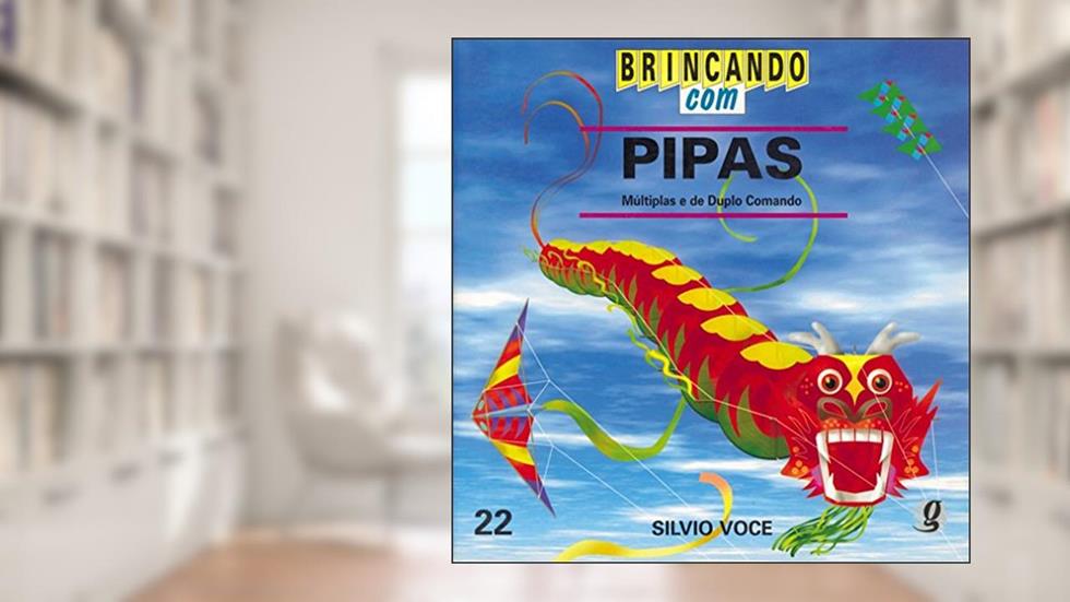 Brincando com Pipas Múltiplas e de Duplo Comando, do autor Silvio Voce