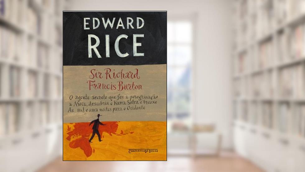 Sir Richard Francis Burton, do autor Edward Rice