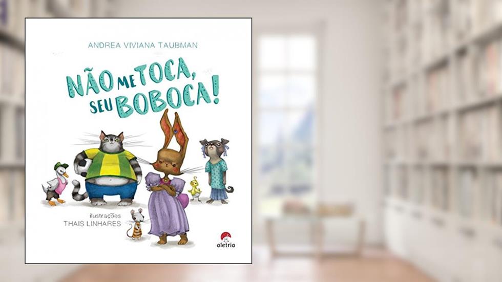 Não me Toca, seu Boboca!, do autor Andrea Viviana Taubman