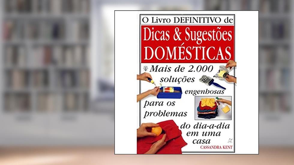 Livro definitivo de dicas e sugestões domésticas, do autor Cassandra Kent
