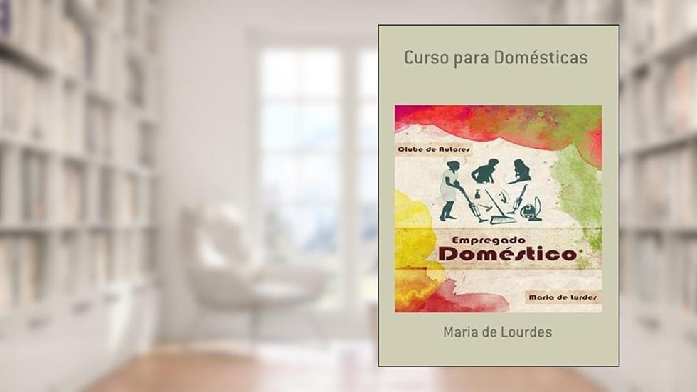 Curso Para Domesticas, do autor Maria De Lourdes