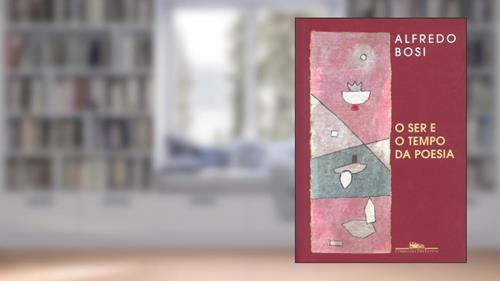 Capa de O ser e o tempo da poesia, do autor Alfredo Bosi