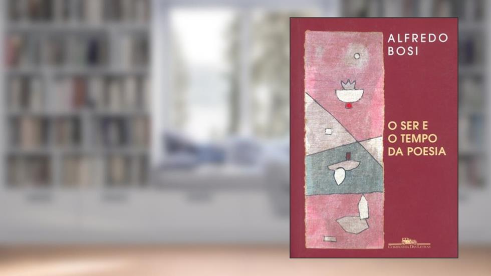 O ser e o tempo da poesia, do autor Alfredo Bosi