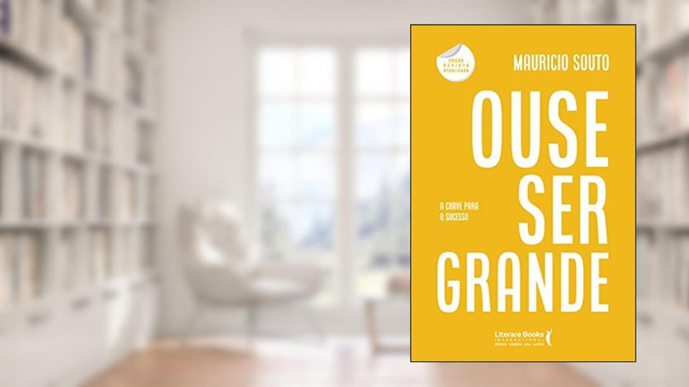 Ouse ser grande, do autor Maurício Souto