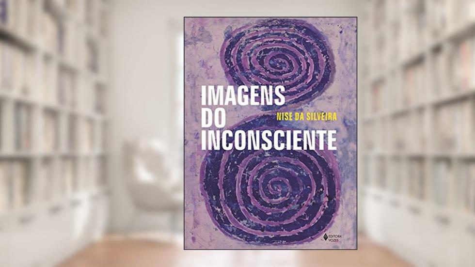 Imagens do Inconsciente: Com 271 ilustrações, do autor Nise da Silveira