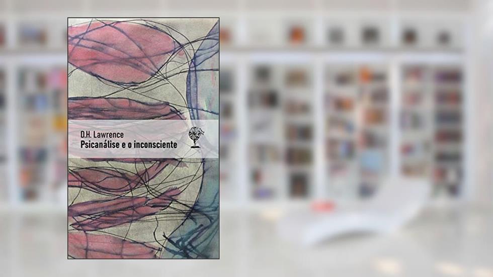 Psicanálise e o inconsciente, do autor D.H. Lawrence
