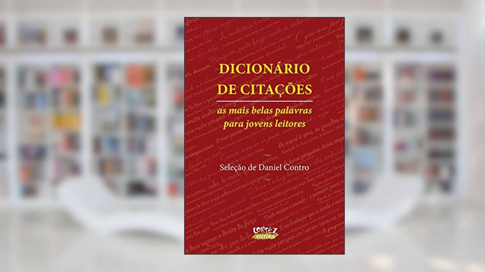 Dicionário de citações: As mais belas palavras para jovens leitores, do autor Daniel Belluci Contro