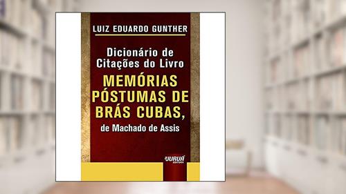 Capa de Dicionário de Citações do Livro Memórias Póstumas de Brás Cubas, de Machado de Assis - Minibook, do autor Luiz Eduardo Gunther