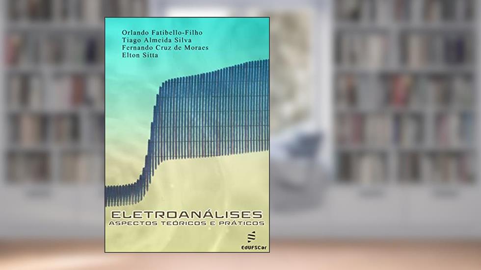 Eletroanálises: aspectos teóricos e práticos, do autor Orlando Fatibello-Filho; Tiago Almeida Silva; Fernando Cruz de Moraes; Elton Sitta