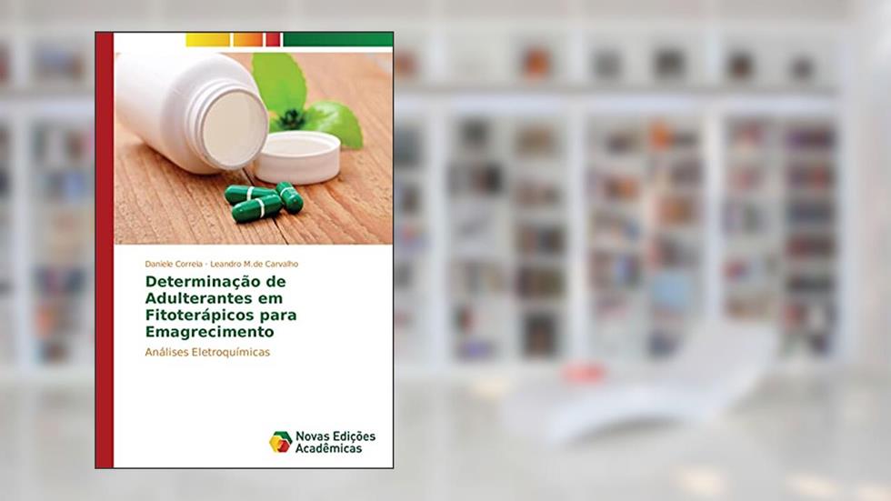 Determinação de Adulterantes em Fitoterápicos para Emagrecimento: Análises Eletroquímicas, do autor Daniele Correia; Leandro M. de Carvalho