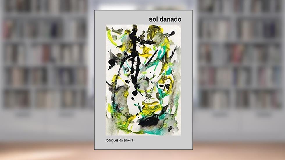 Sol Danado, do autor Rodrigues da Silveira