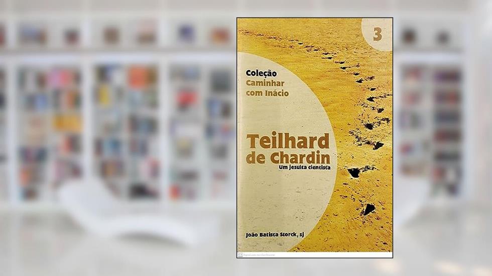 Teilhard De Chardin - Um Jesuita Cientista - 1, do autor Storck