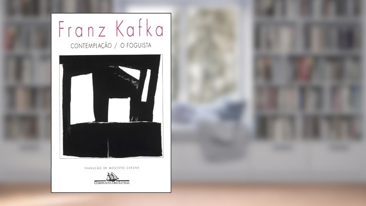 Contemplação / O foguista, do autor Franz Kafka