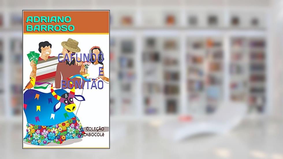 CAFUNDÓ E BONITÃO (PRACABOCOLÊ), do autor ADRIANO BARROSO