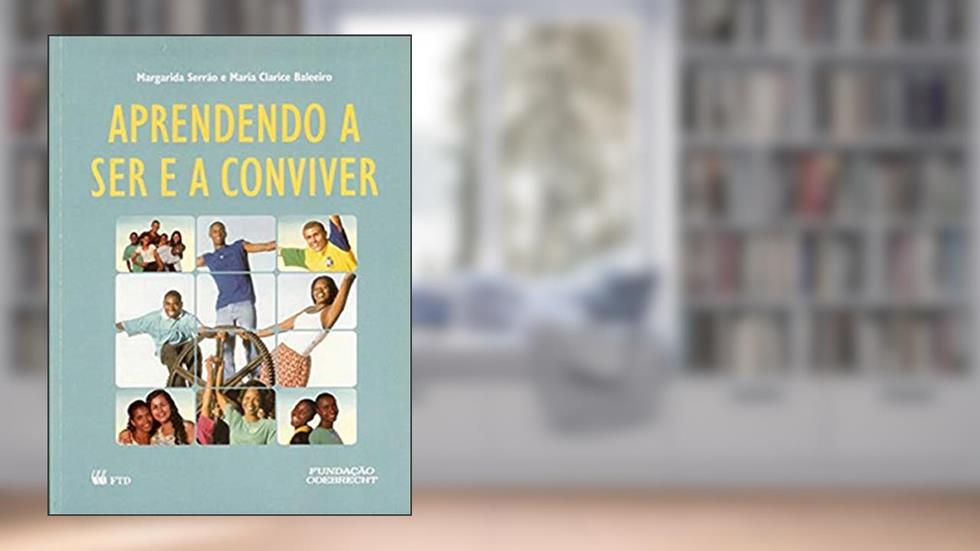 Aprendendo a ser e a Conviver, do autor Margarida Serrão; Maria Clarice Baleeiro