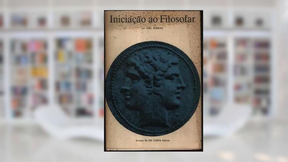 Iniciação ao Filosofar, do autor Joel Serrão