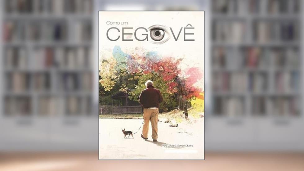 Como Um Cego Ve, do autor Vera Lúcia Gonçalves Serrão