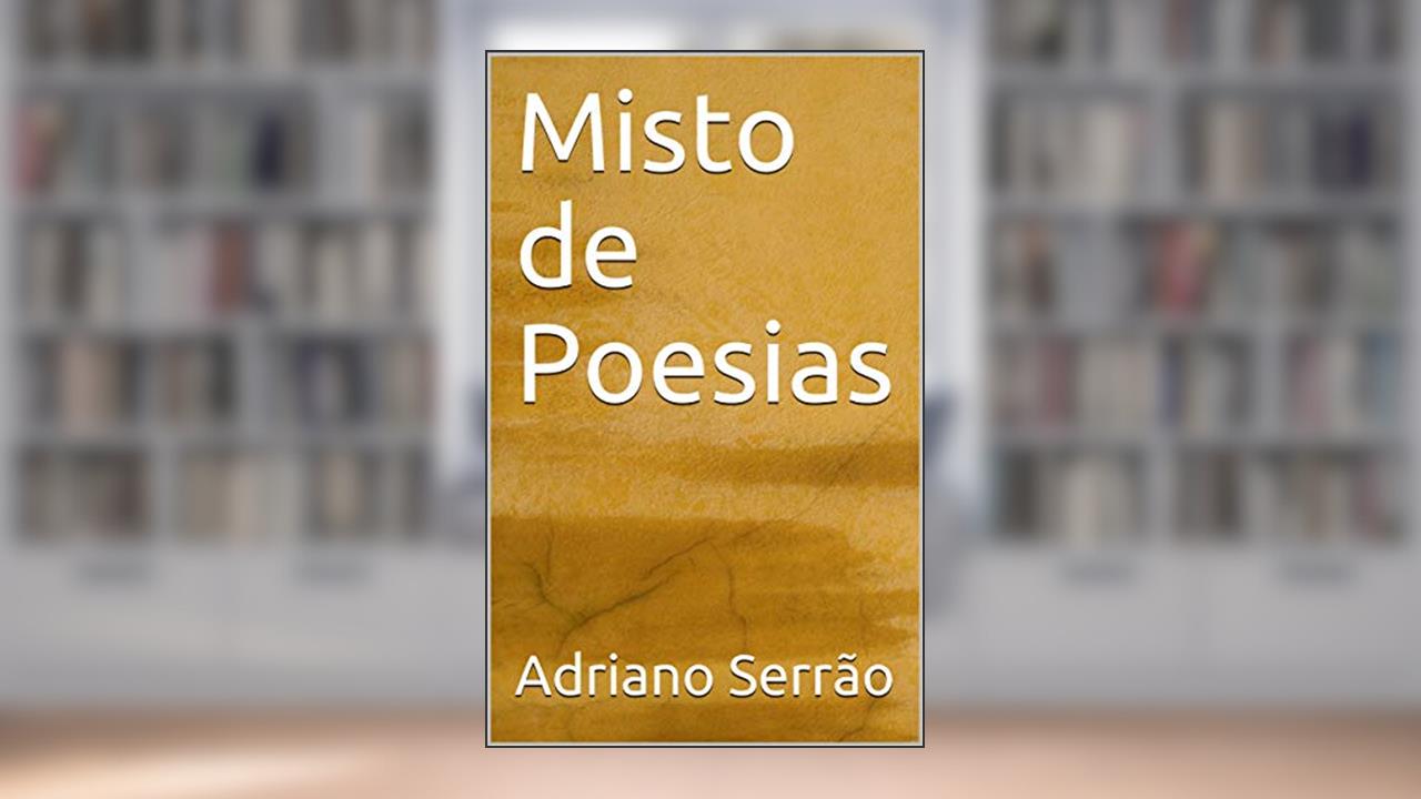Misto de Poesias, do autor Adriano Serrão