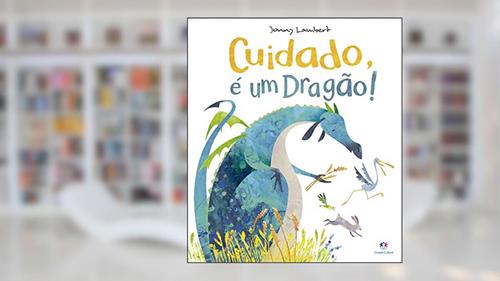 Capa de Cuidado, é um dragão!, do autor Jonny Lambert