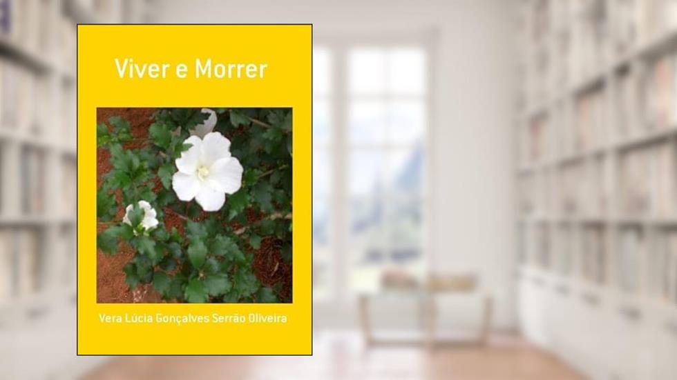 Viver e Morrer, do autor Vera Lúcia Gonçalves Serrão Oliveira