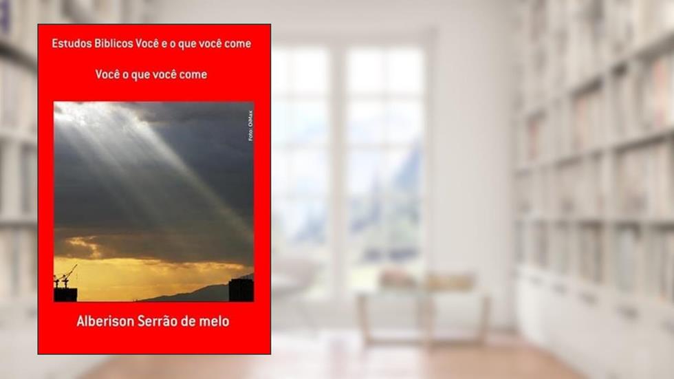 Estudos Biblicos Você e o que Você Come, do autor Alberison Serrão De Melo