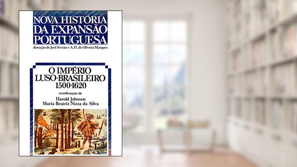 O Império Luso-Brasileiro. 1500-1620 - Volume 1, do autor Joel Serrao