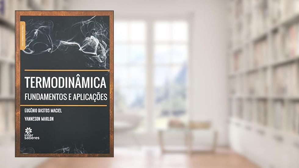 Termodinâmica:: fundamentos e aplicações, do autor Eugênio Bastos Maciel; Yanneson Marlon