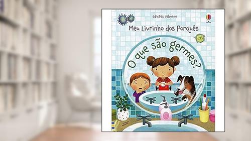 Capa de O que são germes?: meu livrinho dos porquês, do autor Katie Daynes