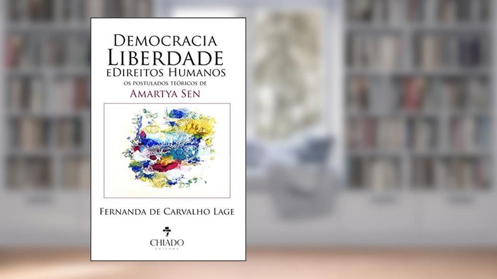 Democracia, Liberdade e Direitos Humanos: os postulados teóricos de Amartya Sen, do autor Fernanda de Carvalho Lage