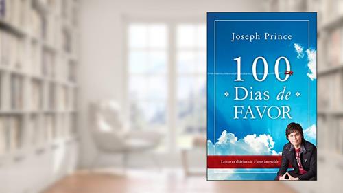 Capa de 100 Dias de Favor, do autor Joseph Prince