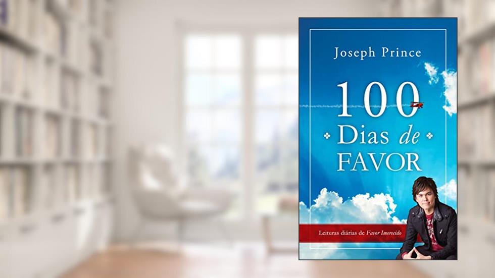 100 Dias de Favor, do autor Joseph Prince