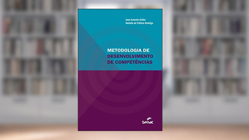 Metodologia de desenvolvimento de competências, do autor José Antonio Kuller; Natalia Rodrigo