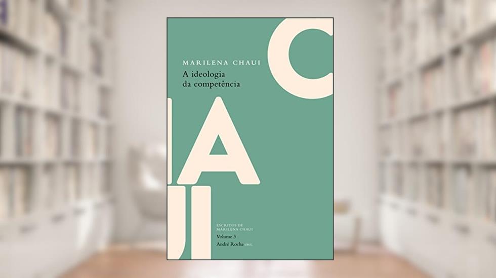 A ideologia da competência: 3, do autor Marilena Chaui
