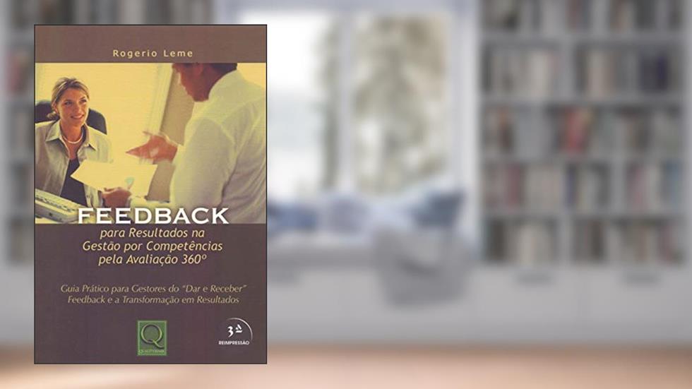 Feedback. Para Resultados na Gestão por Competências Pela Avaliação 360, do autor Rogerio Leme