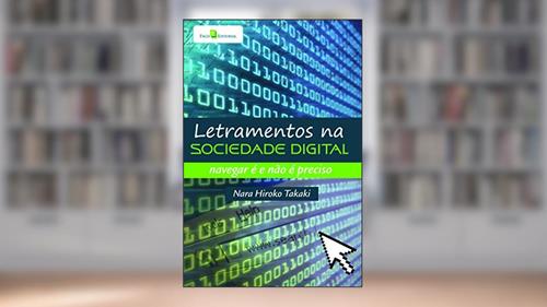 Capa de Letramentos na Sociedade Digital: Navegar é e Não é Preciso, do autor Nara Hiroko Takaki