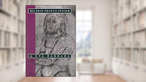 Capa de A Eva BarbadaEnsaios de Mitologia Medieval, do autor Hilário Franco Júnior