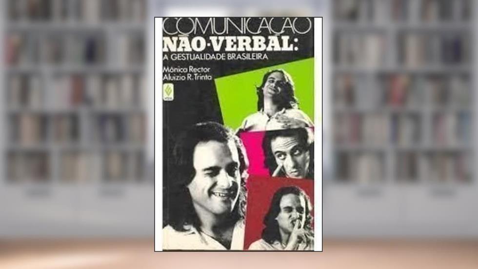 Comunicação Não-verbal - a Gestualidades Brasileira, do autor Mônica Rector e Aluizio R. Trinta
