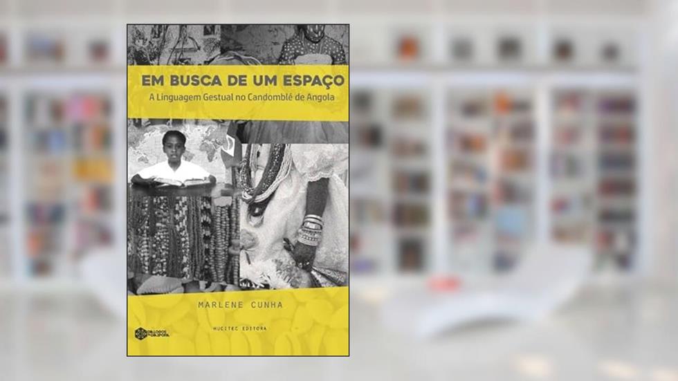 Em busca de um espaço: A linguagem gestual no Candomblé de Angola: 13, do autor Marlene Cunha