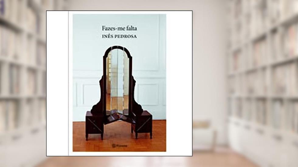 Fazes-me falta, do autor Ines Pedrosa