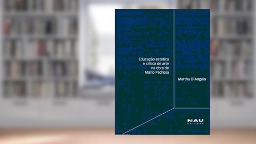 Capa de Educação Estética e Crítica de Arte na Obra de Mário Pedrosa, do autor Martha D´Angelo
