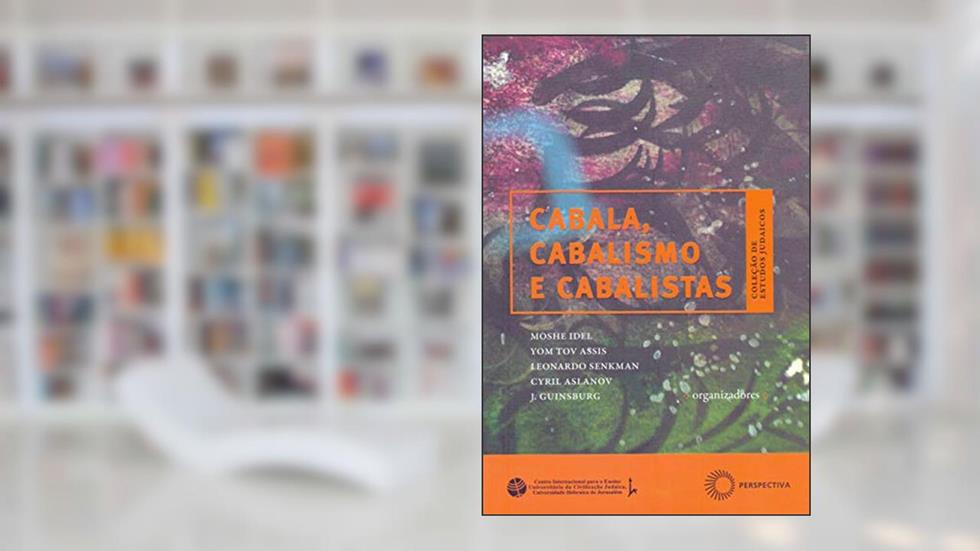 Cabala, cabalismo e cabalistas, do autor Moshe Idel; Yom Tov Assis; Leonardo Senkman; Cyril Aslanov; J. Guinsburg