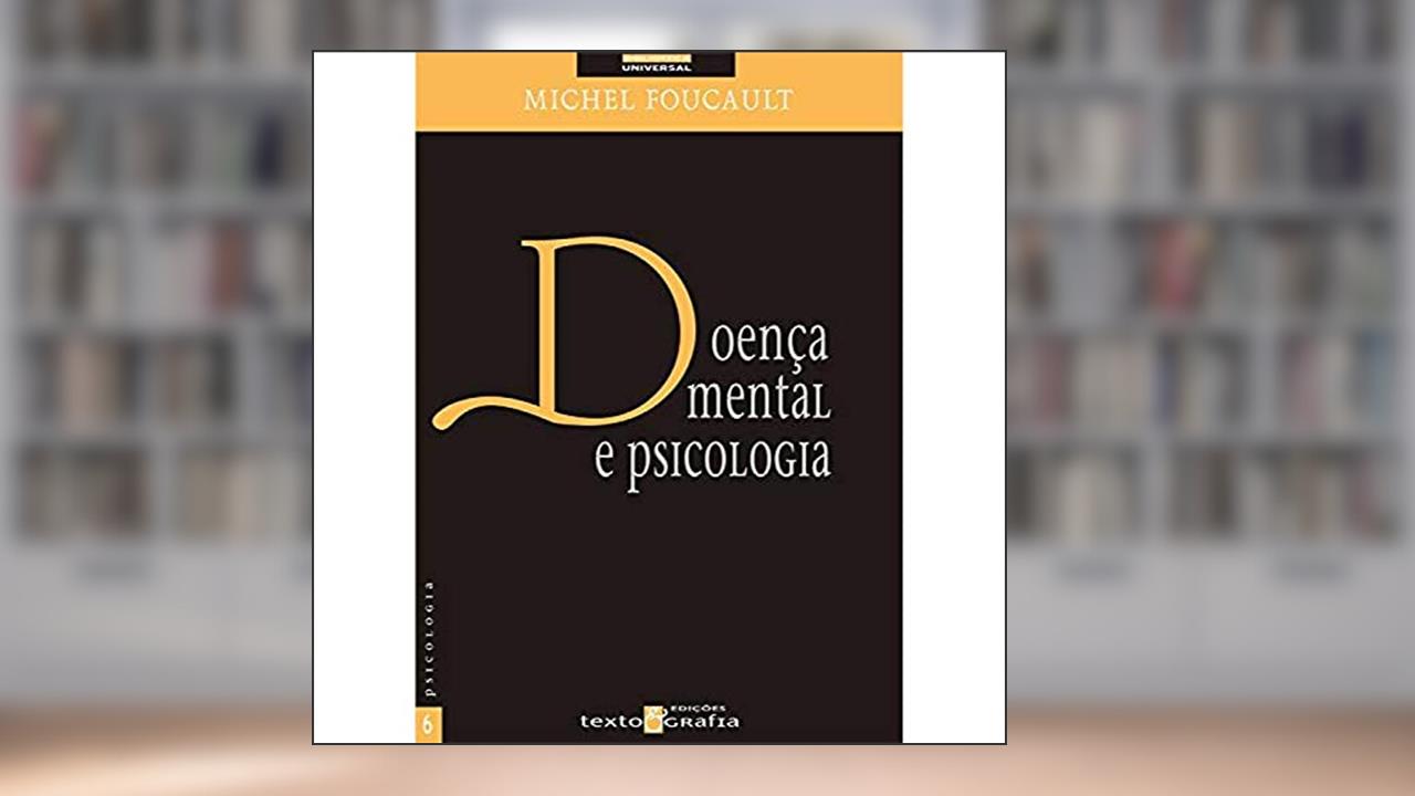 Doença Mental e Psicologia - Coleção Biblioteca Universal. Número 6, do autor Michel Foucault