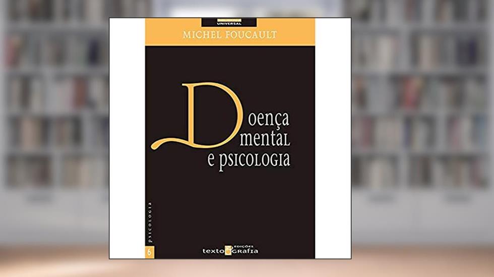 Doença Mental e Psicologia - Coleção Biblioteca Universal. Número 6, do autor Michel Foucault