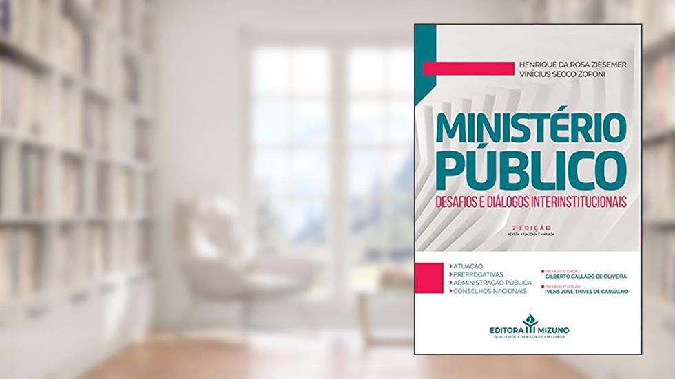 Ministério Público: Desafios e Diálogos Interinstitucionais, do autor Henrique da Rosa Ziesemer; Vinícius Secco Zoponi